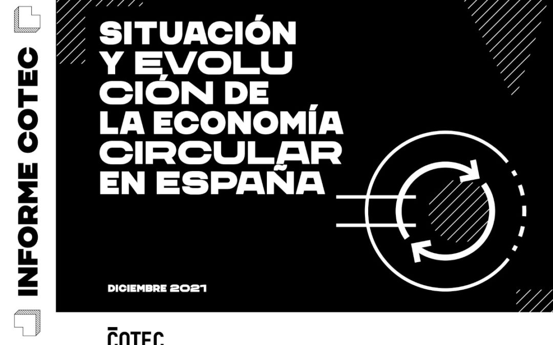Situación y evolución de la economía circular en España (2021). Fundación Cotect
