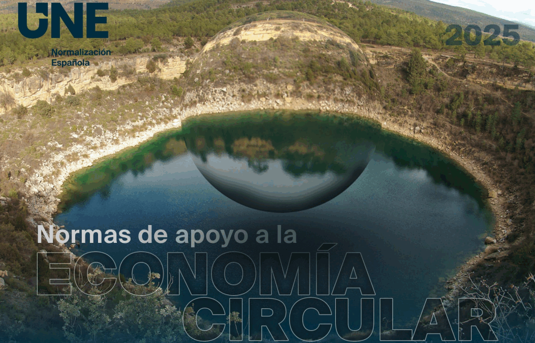 ​​​​La Asociación Española de Normalización, UNE, publica el Informe “Normas de apoyo a la economía circular 2025″